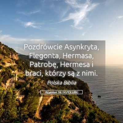 Picture 05 - Rzymian 16:14 POLUBG - Pozdrówcie Asynkryta, Flegonta, Hermasa, - Bible Verse Picture