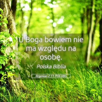 Picture 05 - Rzymian 2:11 POLUBG - U Boga bowiem nie ma względu na - Bible Verse Picture