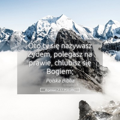 Picture 05 - Rzymian 2:17 POLUBG - Oto ty się nazywasz Żydem, polegasz na prawie, - Bible Verse Picture
