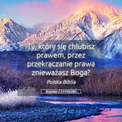 Picture 05 - Rzymian 2:23 POLUBG - Ty, który się chlubisz prawem, przez - Bible Verse Picture