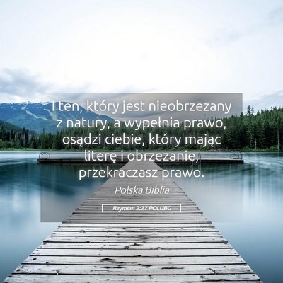 Picture 05 - Rzymian 2:27 POLUBG - I ten, który jest nieobrzezany z natury, a - Bible Verse Picture