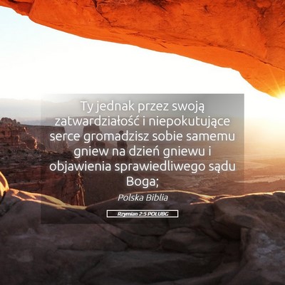 Picture 05 - Rzymian 2:5 POLUBG - Ty jednak przez swoją zatwardziałość i - Bible Verse Picture