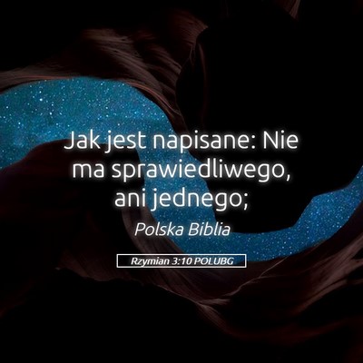 Picture 05 - Rzymian 3:10 POLUBG - Jak jest napisane: Nie ma sprawiedliwego, ani - Bible Verse Picture