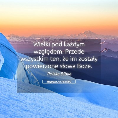 Picture 05 - Rzymian 3:2 POLUBG - Wielki pod każdym względem. Przede wszystkim - Bible Verse Picture