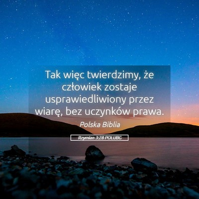 Picture 05 - Rzymian 3:28 POLUBG - Tak więc twierdzimy, że człowiek zostaje - Bible Verse Picture