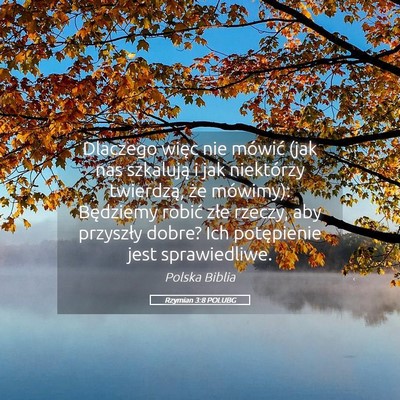 Picture 05 - Rzymian 3:8 POLUBG - Dlaczego więc nie mówić (jak nas szkalują i - Bible Verse Picture