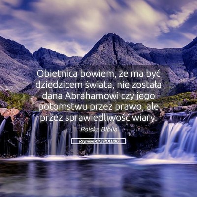 Picture 05 - Rzymian 4:13 POLUBG - Obietnica bowiem, że ma być dziedzicem świata, - Bible Verse Picture