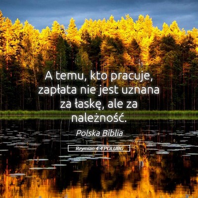 Picture 05 - Rzymian 4:4 POLUBG - A temu, kto pracuje, zapłata nie jest uznana za - Bible Verse Picture