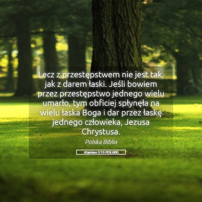 Picture 05 - Rzymian 5:15 POLUBG - Lecz z przestępstwem nie jest tak, jak z darem - Bible Verse Picture