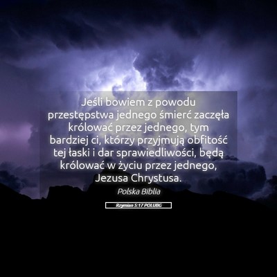 Picture 05 - Rzymian 5:17 POLUBG - Jeśli bowiem z powodu przestępstwa jednego - Bible Verse Picture