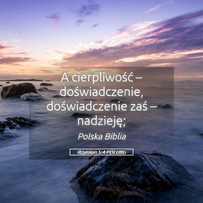 Picture 05 - Rzymian 5:4 POLUBG - A cierpliwość – doświadczenie, - Bible Verse Picture