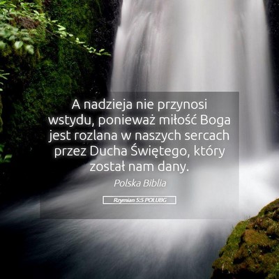 Picture 05 - Rzymian 5:5 POLUBG - A nadzieja nie przynosi wstydu, ponieważ - Bible Verse Picture
