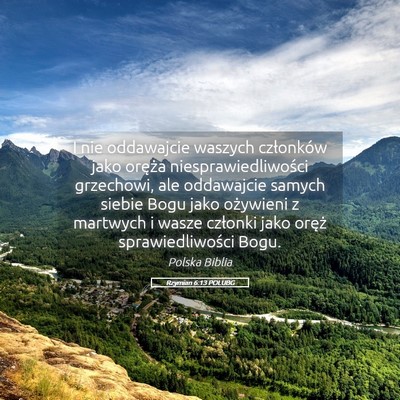 Picture 05 - Rzymian 6:13 POLUBG - I nie oddawajcie waszych członków jako oręża - Bible Verse Picture