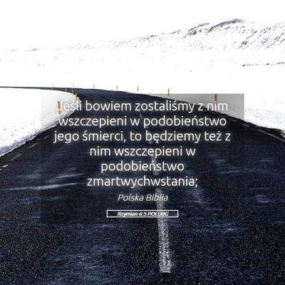 Picture 05 - Rzymian 6:5 POLUBG - Jeśli bowiem zostaliśmy z nim wszczepieni w - Bible Verse Picture