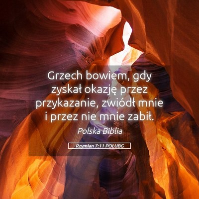 Picture 05 - Rzymian 7:11 POLUBG - Grzech bowiem, gdy zyskał okazję przez - Bible Verse Picture