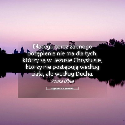 Picture 05 - Rzymian 8:1 POLUBG - Dlatego teraz żadnego potępienia nie ma dla - Bible Verse Picture