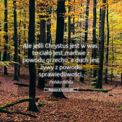 Picture 05 - Rzymian 8:10 POLUBG - Ale jeśli Chrystus jest w was, to ciało jest - Bible Verse Picture
