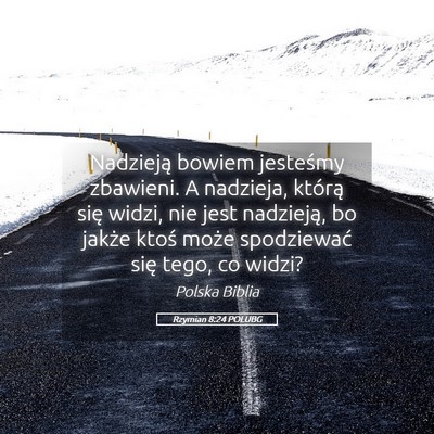 Picture 05 - Rzymian 8:24 POLUBG - Nadzieją bowiem jesteśmy zbawieni. A nadzieja, - Bible Verse Picture