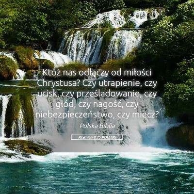 Picture 05 - Rzymian 8:35 POLUBG - Któż nas odłączy od miłości Chrystusa? Czy - Bible Verse Picture