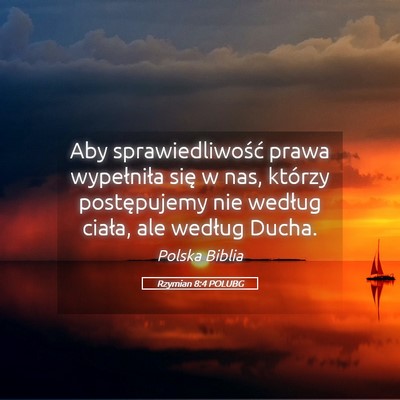 Picture 05 - Rzymian 8:4 POLUBG - Aby sprawiedliwość prawa wypełniła się w - Bible Verse Picture