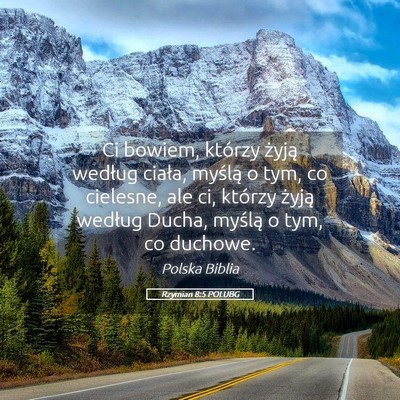 Picture 05 - Rzymian 8:5 POLUBG - Ci bowiem, którzy żyją według ciała, myślą - Bible Verse Picture