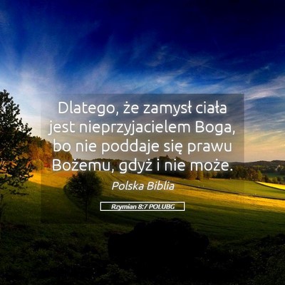 Picture 05 - Rzymian 8:7 POLUBG - Dlatego, że zamysł ciała jest nieprzyjacielem - Bible Verse Picture
