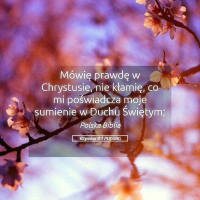 Picture 05 - Rzymian 9:1 POLUBG - Mówię prawdę w Chrystusie, nie kłamię, co mi - Bible Verse Picture