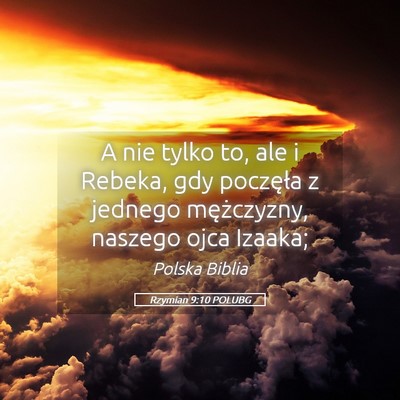 Picture 05 - Rzymian 9:10 POLUBG - A nie tylko to, ale i Rebeka, gdy poczęła z - Bible Verse Picture