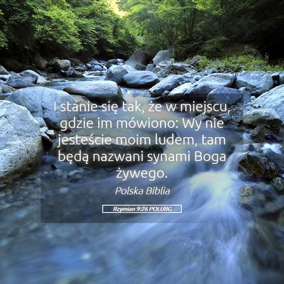 Picture 05 - Rzymian 9:26 POLUBG - I stanie się tak, że w miejscu, gdzie im - Bible Verse Picture