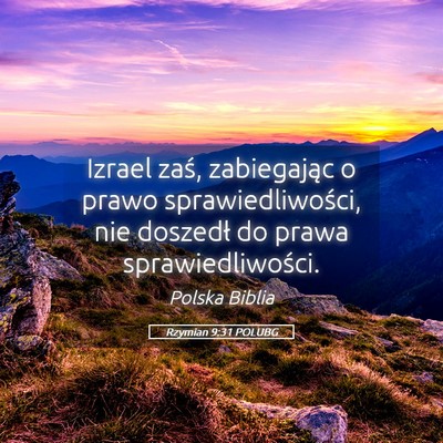 Picture 05 - Rzymian 9:31 POLUBG - Izrael zaś, zabiegając o prawo - Bible Verse Picture