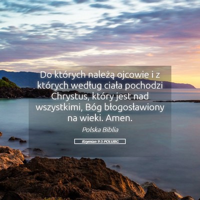 Picture 05 - Rzymian 9:5 POLUBG - Do których należą ojcowie i z których według - Bible Verse Picture