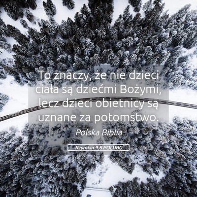 Picture 05 - Rzymian 9:8 POLUBG - To znaczy, że nie dzieci ciała są dziećmi - Bible Verse Picture