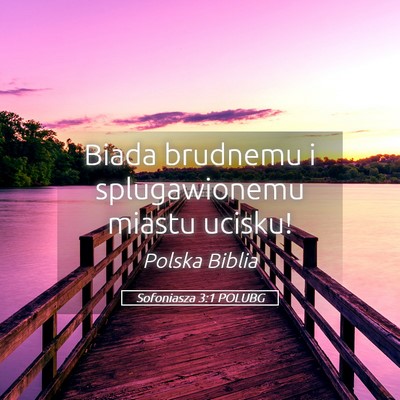 Picture 05 - Sofoniasza 3:1 POLUBG - Biada brudnemu i splugawionemu miastu - Bible Verse Picture