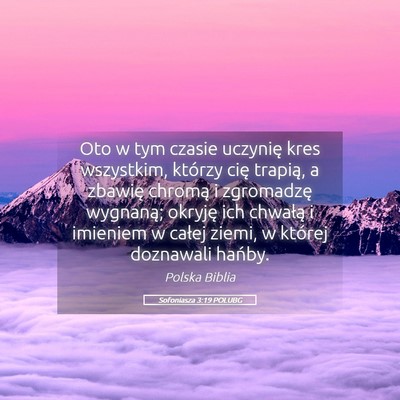 Picture 05 - Sofoniasza 3:19 POLUBG - Oto w tym czasie uczynię kres wszystkim, którzy - Bible Verse Picture