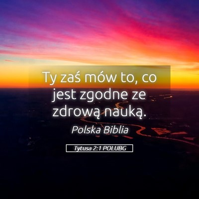 Picture 05 - Tytusa 2:1 POLUBG - Ty zaś mów to, co jest zgodne ze zdrową - Bible Verse Picture