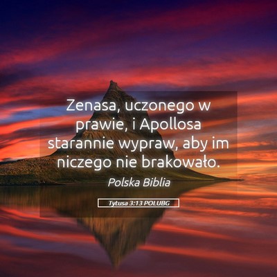 Picture 05 - Tytusa 3:13 POLUBG - Zenasa, uczonego w prawie, i Apollosa starannie - Bible Verse Picture
