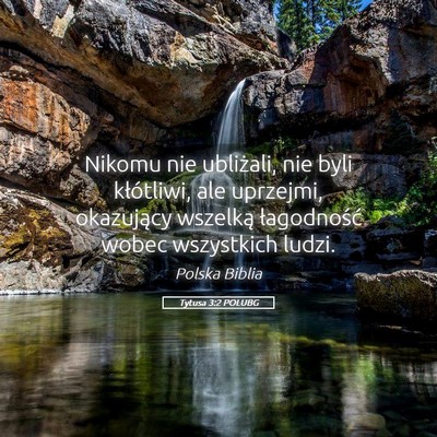 Picture 05 - Tytusa 3:2 POLUBG - Nikomu nie ubliżali, nie byli kłótliwi, ale - Bible Verse Picture