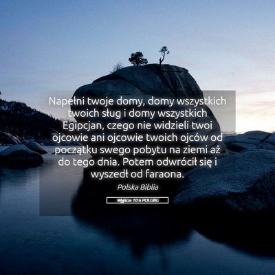 Picture 05 - Wyjścia 10:6 POLUBG - Napełni twoje domy, domy wszystkich twoich sług - Bible Verse Picture