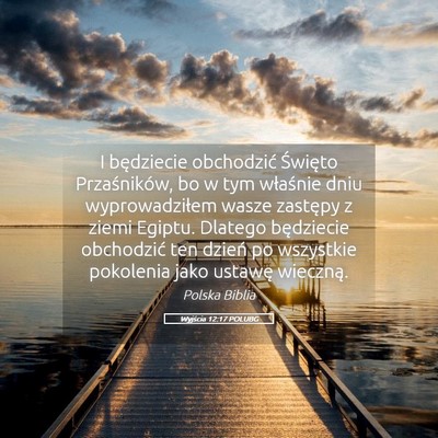 Picture 05 - Wyjścia 12:17 POLUBG - I będziecie obchodzić Święto Przaśników, bo - Bible Verse Picture