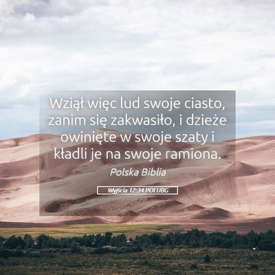 Picture 05 - Wyjścia 12:34 POLUBG - Wziął więc lud swoje ciasto, zanim się - Bible Verse Picture