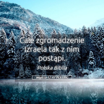 Picture 05 - Wyjścia 12:47 POLUBG - Całe zgromadzenie Izraela tak z nim - Bible Verse Picture