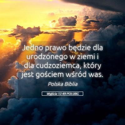 Picture 05 - Wyjścia 12:49 POLUBG - Jedno prawo będzie dla urodzonego w ziemi i dla - Bible Verse Picture