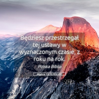 Picture 05 - Wyjścia 13:10 POLUBG - Będziesz przestrzegał tej ustawy w wyznaczonym - Bible Verse Picture