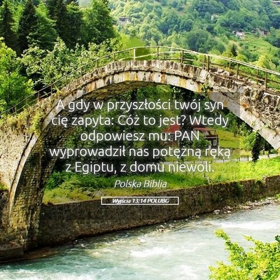 Picture 05 - Wyjścia 13:14 POLUBG - A gdy w przyszłości twój syn cię zapyta: - Bible Verse Picture