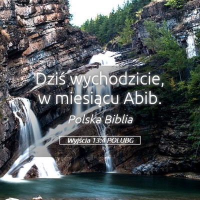 Picture 05 - Wyjścia 13:4 POLUBG - Dziś wychodzicie, w miesiącu - Bible Verse Picture