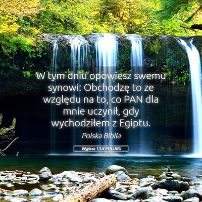 Picture 05 - Wyjścia 13:8 POLUBG - W tym dniu opowiesz swemu synowi: Obchodzę to ze - Bible Verse Picture