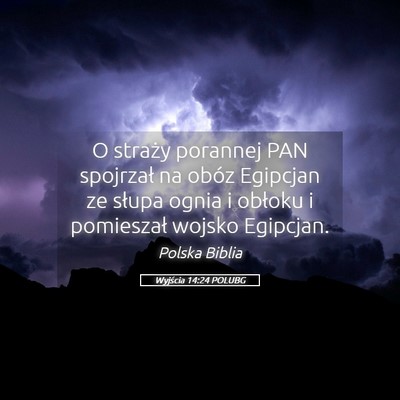 Picture 05 - Wyjścia 14:24 POLUBG - O straży porannej PAN spojrzał na obóz - Bible Verse Picture