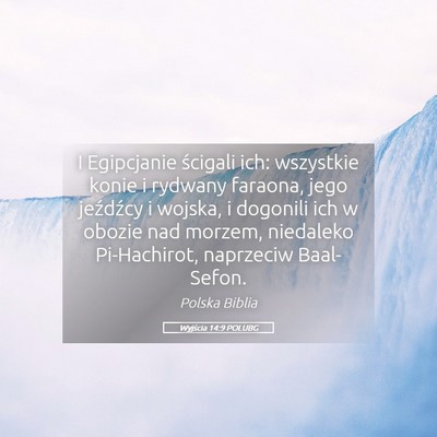 Picture 05 - Wyjścia 14:9 POLUBG - I Egipcjanie ścigali ich: wszystkie konie i - Bible Verse Picture