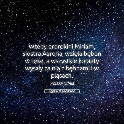 Picture 05 - Wyjścia 15:20 POLUBG - Wtedy prorokini Miriam, siostra Aarona, wzięła - Bible Verse Picture