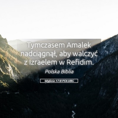 Picture 05 - Wyjścia 17:8 POLUBG - Tymczasem Amalek nadciągnął, aby walczyć z - Bible Verse Picture